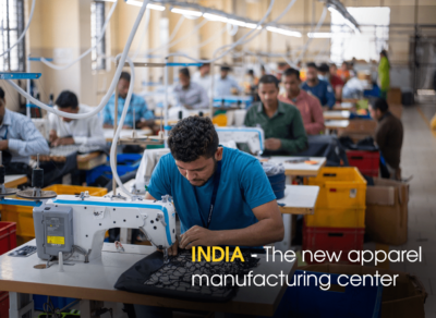 INDIA – The New Apparel Manufacturing Center